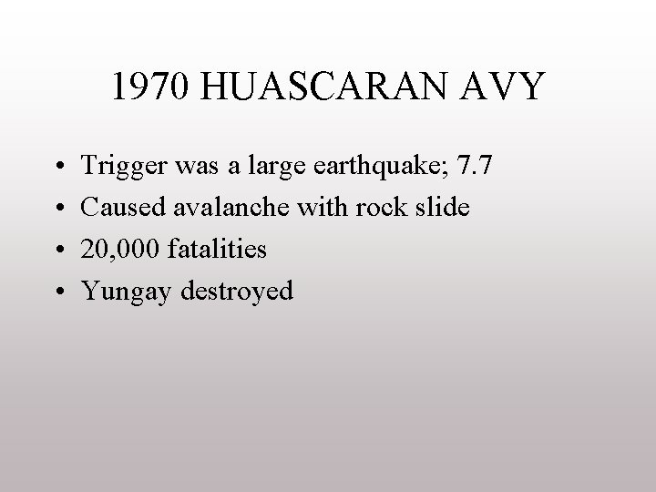 1970 HUASCARAN AVY • • Trigger was a large earthquake; 7. 7 Caused avalanche