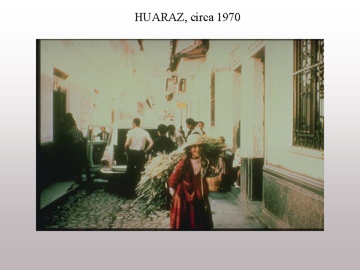 HUARAZ, circa 1970 