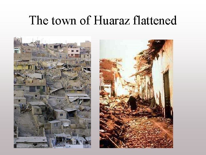 The town of Huaraz flattened 