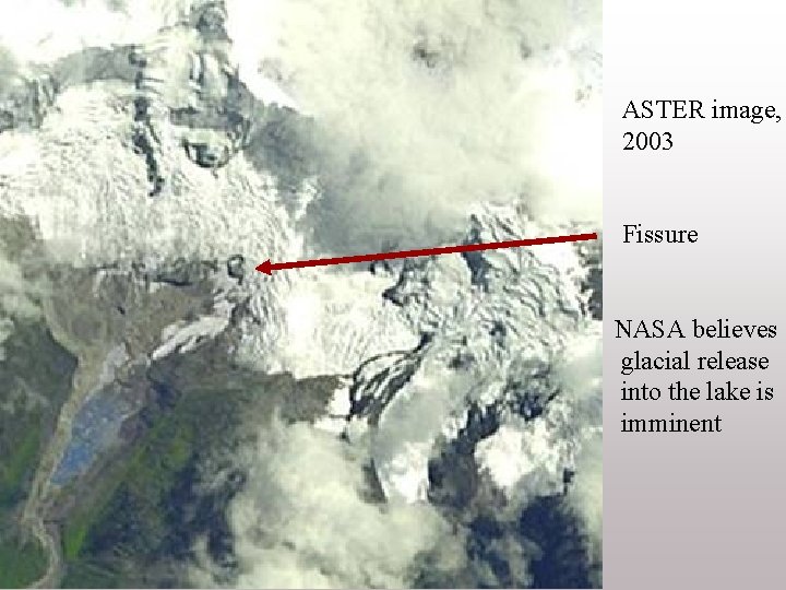 ASTER image, 2003 Fissure NASA believes glacial release into the lake is imminent 