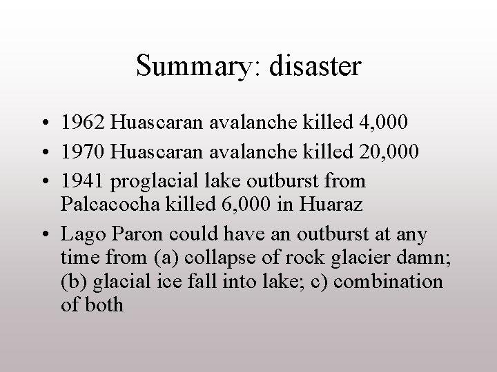 Summary: disaster • 1962 Huascaran avalanche killed 4, 000 • 1970 Huascaran avalanche killed