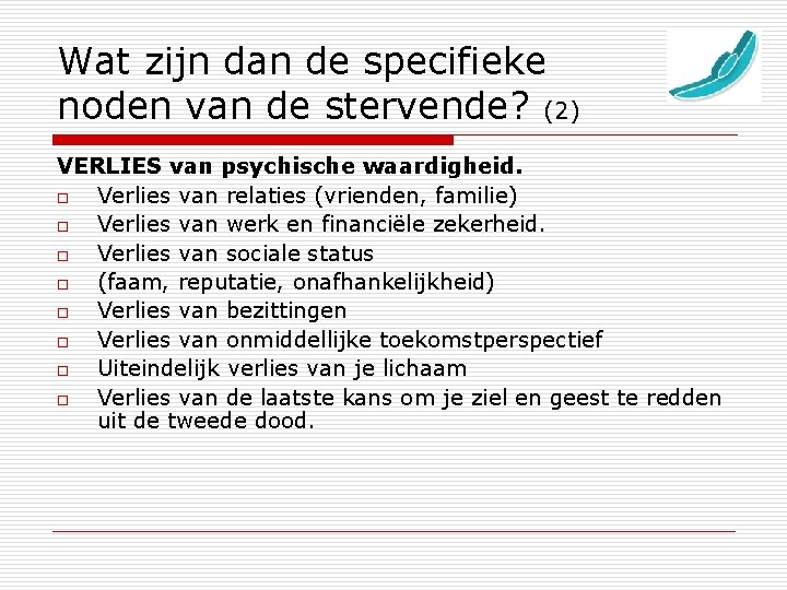 Wat zijn dan de specifieke noden van de stervende? (2) VERLIES van psychische waardigheid.