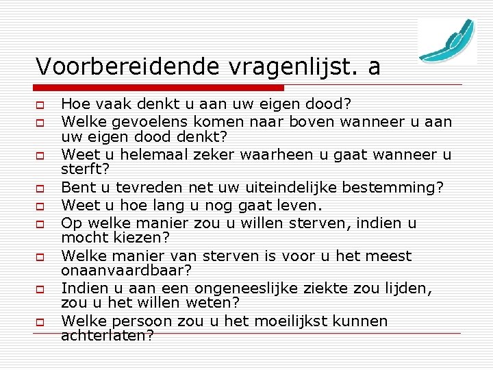 Voorbereidende vragenlijst. a o o o o o Hoe vaak denkt u aan uw
