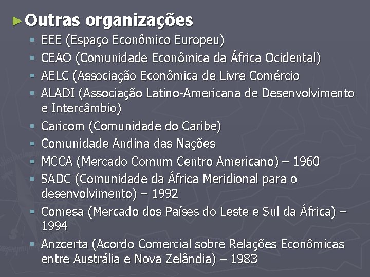 ► Outras § § § § § organizações EEE (Espaço Econômico Europeu) CEAO (Comunidade
