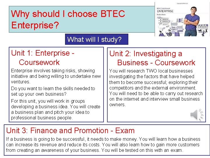 Why should I choose BTEC Enterprise? What will I study? Unit 1: Enterprise Coursework