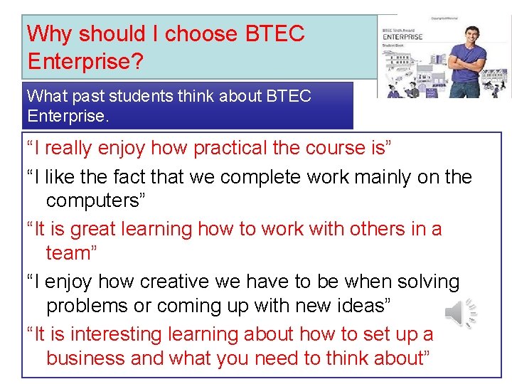Why should I choose BTEC Enterprise? What past students think about BTEC Enterprise. “I
