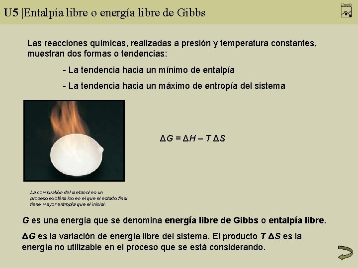 U 5 |Entalpía libre o energía libre de Gibbs Las reacciones químicas, realizadas a