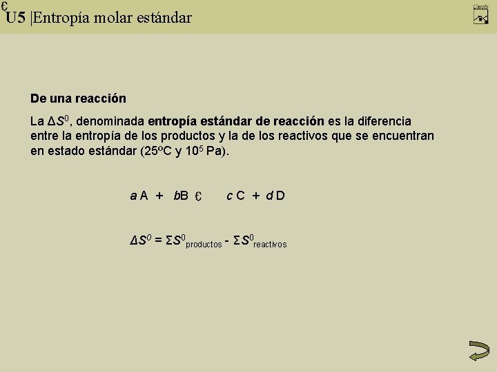 U 5 |Entropía molar estándar De una reacción La ΔS 0, denominada entropía estándar