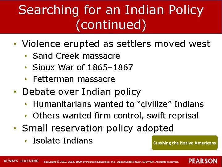 Searching for an Indian Policy (continued) • Violence erupted as settlers moved west •