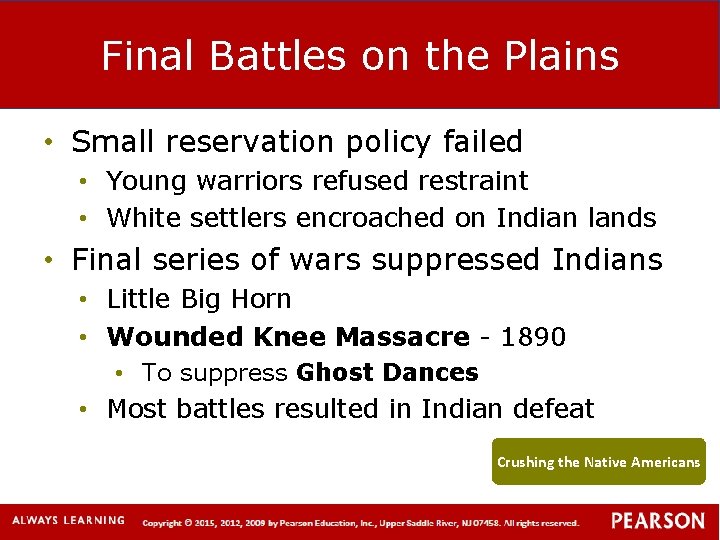 Final Battles on the Plains • Small reservation policy failed • Young warriors refused