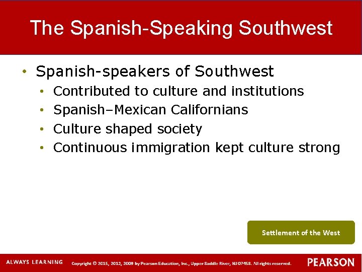 The Spanish-Speaking Southwest • Spanish-speakers of Southwest • • Contributed to culture and institutions