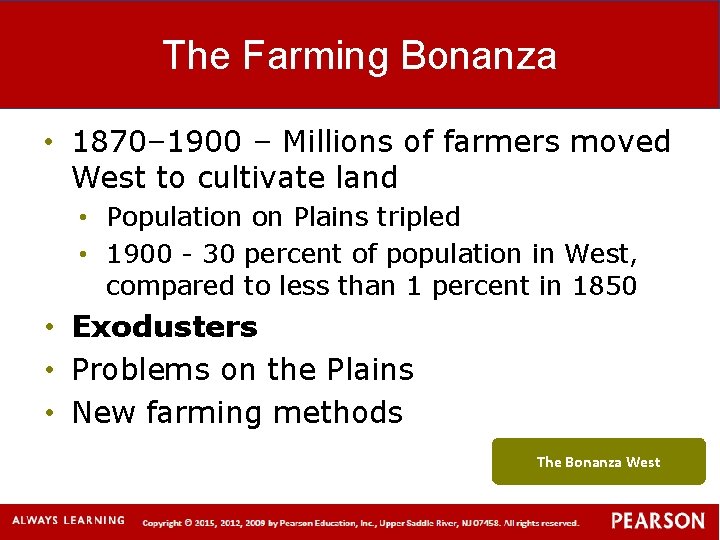 The Farming Bonanza • 1870‒ 1900 – Millions of farmers moved West to cultivate