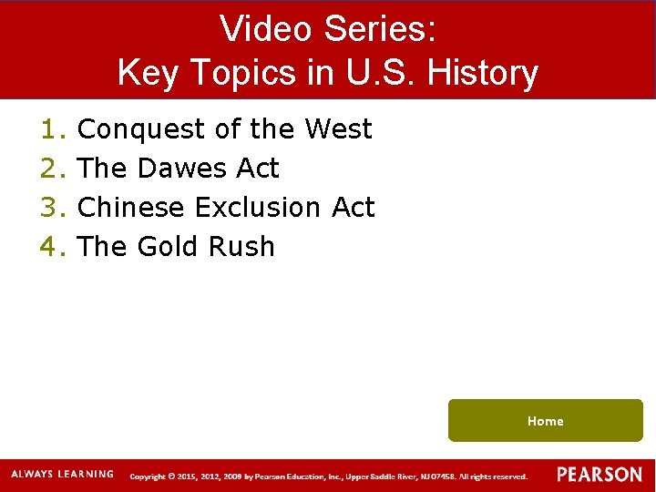 Video Series: Key Topics in U. S. History 1. 2. 3. 4. Conquest of