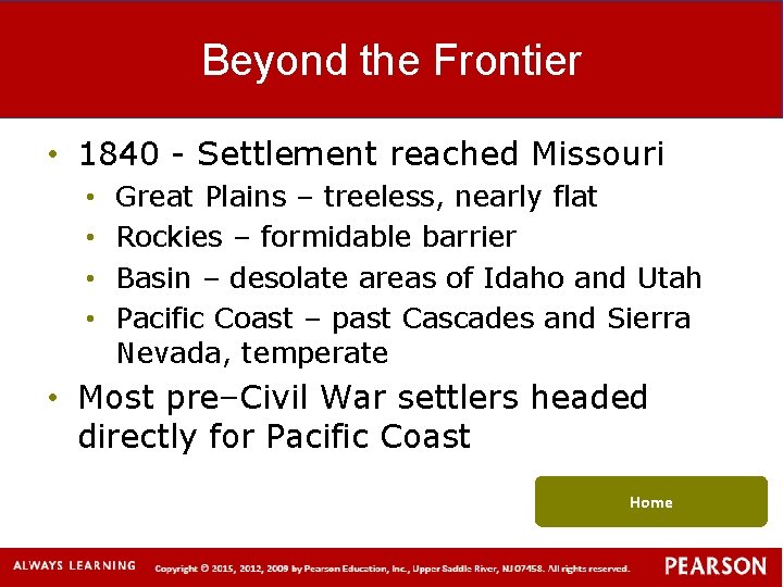 Beyond the Frontier • 1840 - Settlement reached Missouri • • Great Plains –