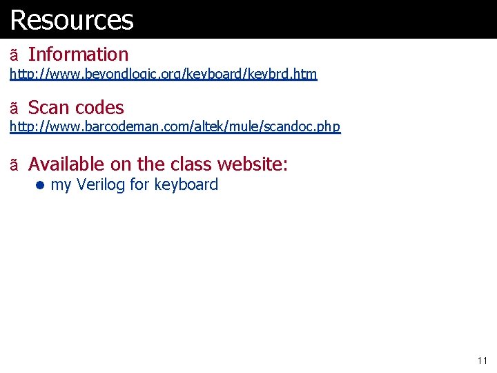 Resources ã Information http: //www. beyondlogic. org/keyboard/keybrd. htm ã Scan codes http: //www. barcodeman.