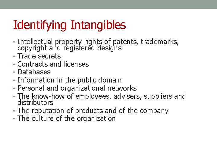 Identifying Intangibles • Intellectual property rights of patents, trademarks, copyright and registered designs •