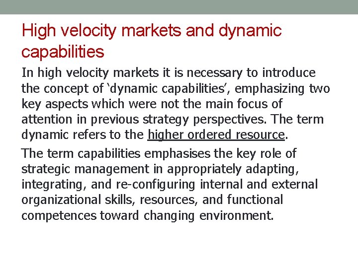 High velocity markets and dynamic capabilities In high velocity markets it is necessary to