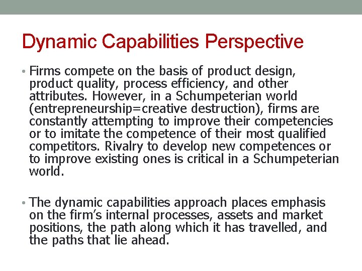 Dynamic Capabilities Perspective • Firms compete on the basis of product design, product quality,