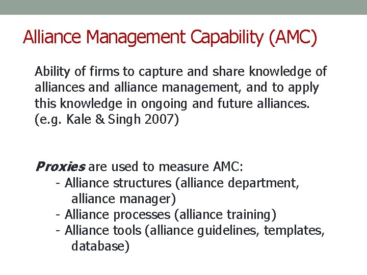 Alliance Management Capability (AMC) Ability of firms to capture and share knowledge of alliances