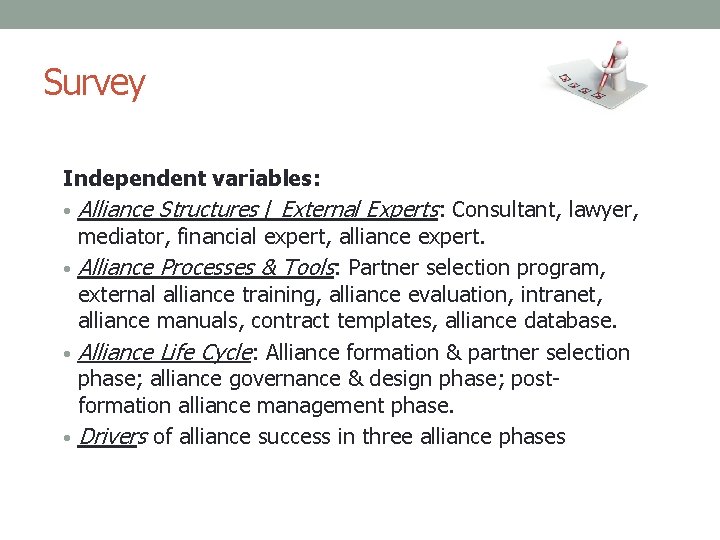 Survey Independent variables: • Alliance Structures / External Experts: Consultant, lawyer, mediator, financial expert,
