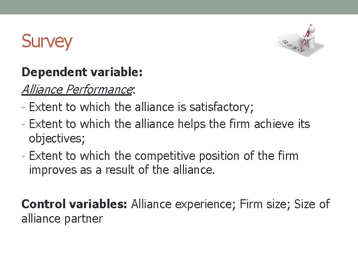 Survey Dependent variable: Alliance Performance: - Extent to which the alliance is satisfactory; -