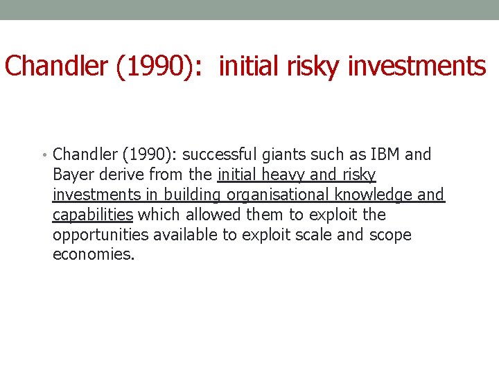 Chandler (1990): initial risky investments • Chandler (1990): successful giants such as IBM and