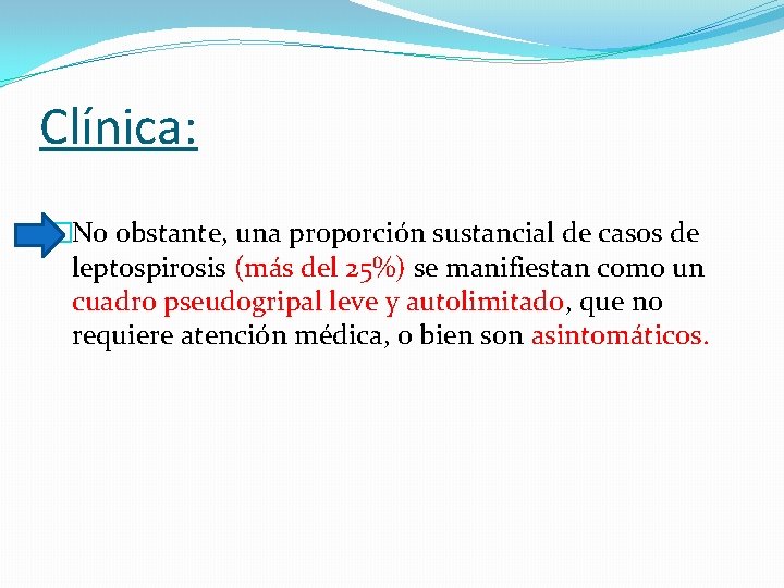 Clínica: �No obstante, una proporción sustancial de casos de leptospirosis (más del 25%) se