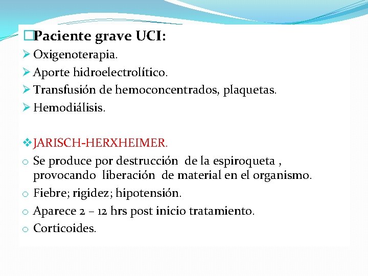 �Paciente grave UCI: Ø Oxigenoterapia. Ø Aporte hidroelectrolítico. Ø Transfusión de hemoconcentrados, plaquetas. Ø