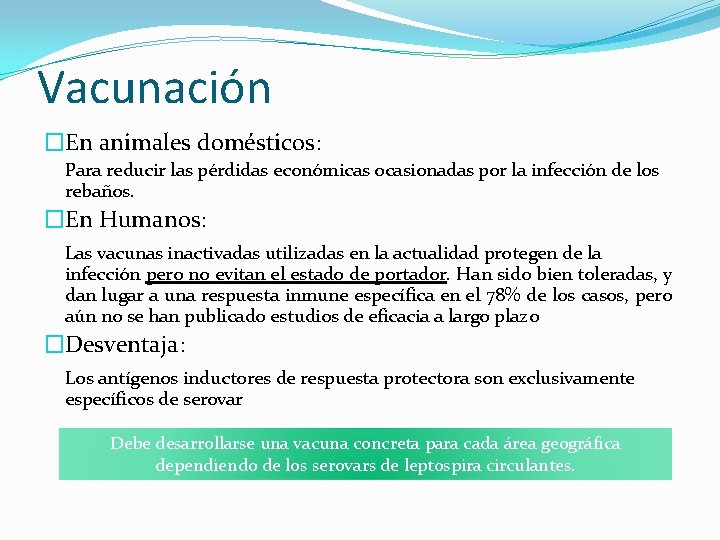 Vacunación �En animales domésticos: Para reducir las pérdidas económicas ocasionadas por la infección de