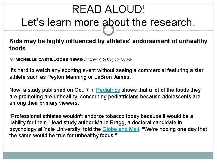 READ ALOUD! Let’s learn more about the research. Kids may be highly influenced by