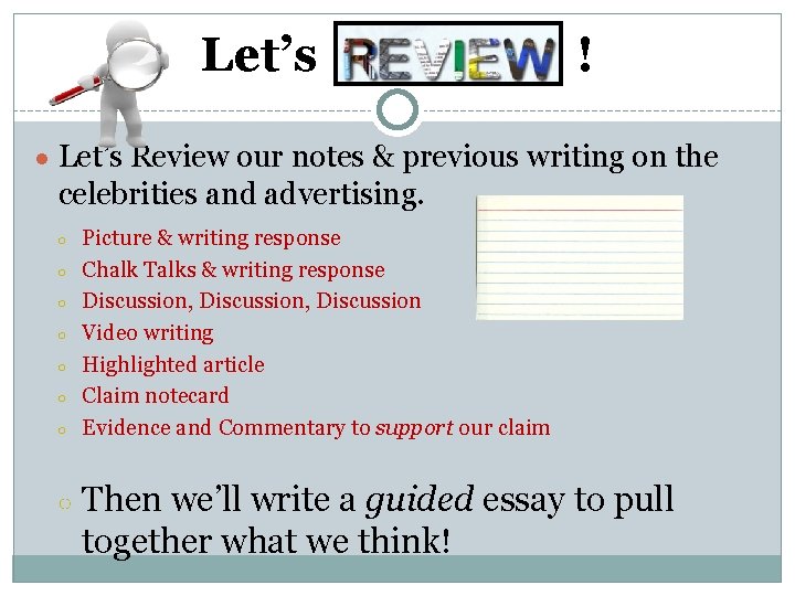 Let’s ! ● Let’s Review our notes & previous writing on the celebrities and