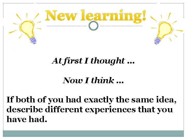 New learning! At first I thought … Now I think … If both of