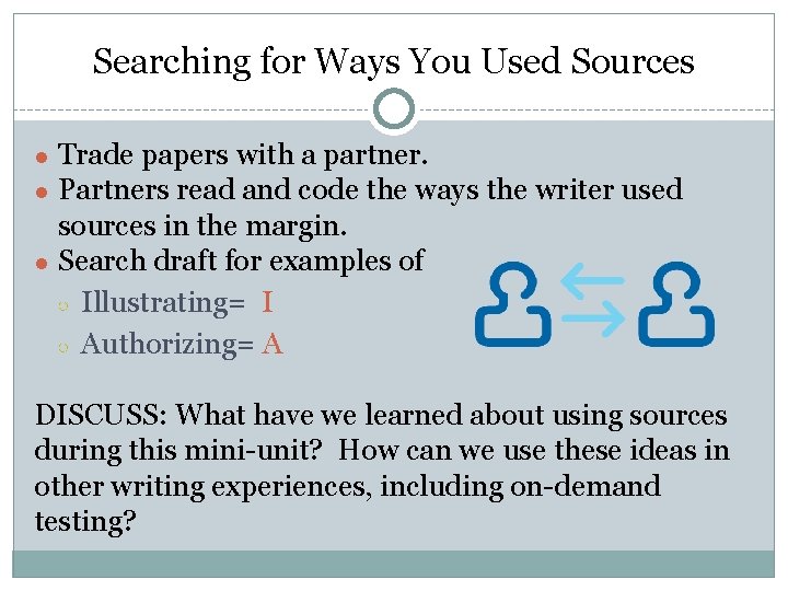 Searching for Ways You Used Sources ● Trade papers with a partner. ● Partners