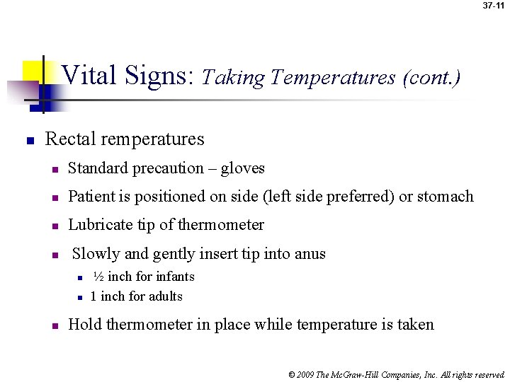 37 -11 Vital Signs: Taking Temperatures (cont. ) n Rectal remperatures n Standard precaution