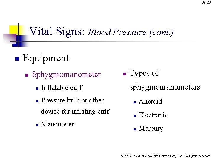 37 -28 Vital Signs: Blood Pressure (cont. ) n Equipment n Sphygmomanometer n Inflatable