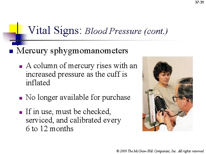 37 -31 Vital Signs: Blood Pressure (cont. ) n Mercury sphygmomanometers n n n