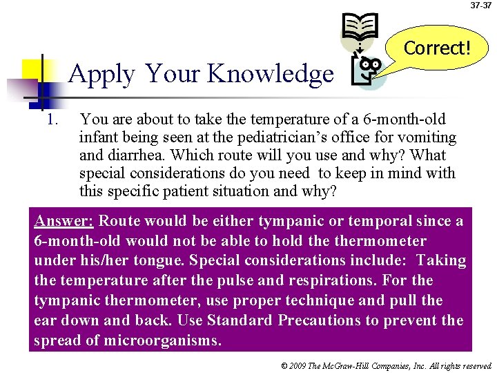37 -37 Apply Your Knowledge 1. Correct! You are about to take the temperature