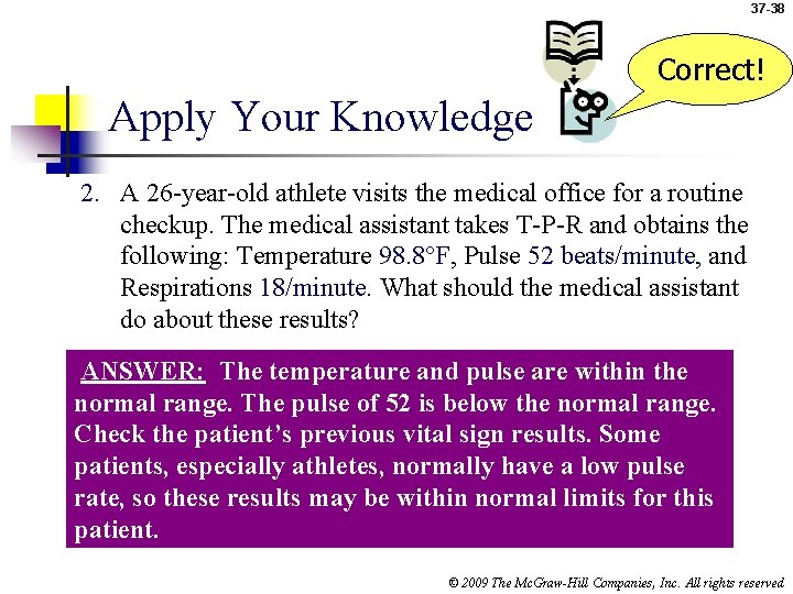 37 -38 Correct! Apply Your Knowledge 2. A 26 -year-old athlete visits the medical