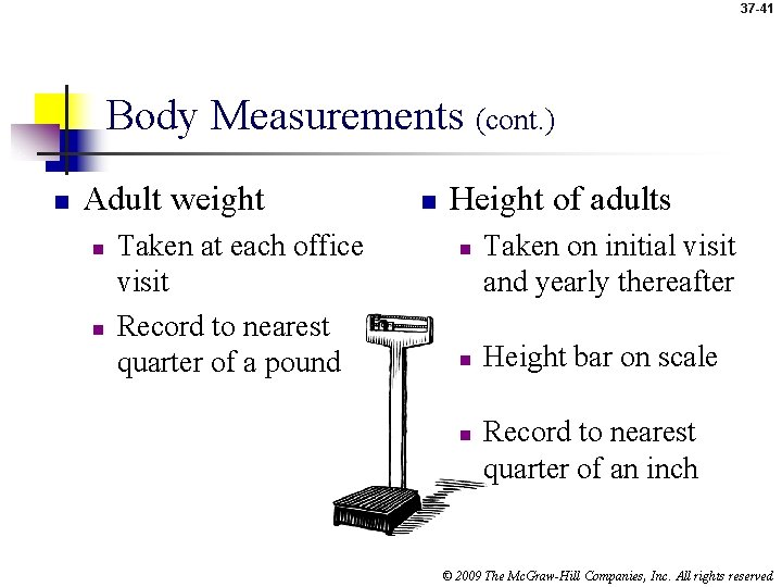 37 -41 Body Measurements (cont. ) n Adult weight n n Taken at each