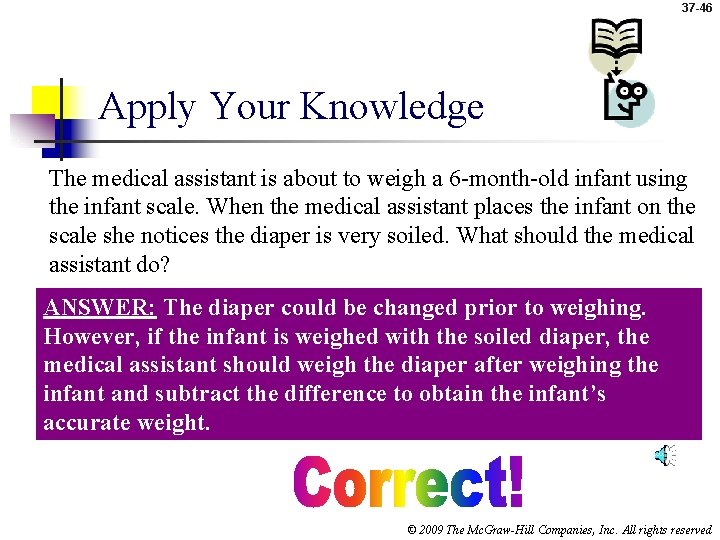 37 -46 Apply Your Knowledge The medical assistant is about to weigh a 6