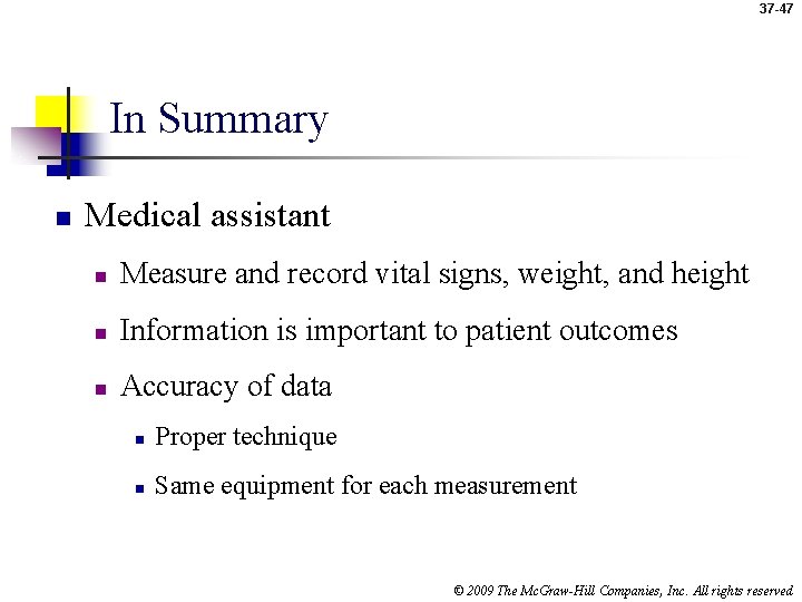 37 -47 In Summary n Medical assistant n Measure and record vital signs, weight,