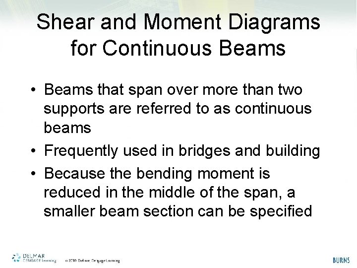 Shear and Moment Diagrams for Continuous Beams • Beams that span over more than