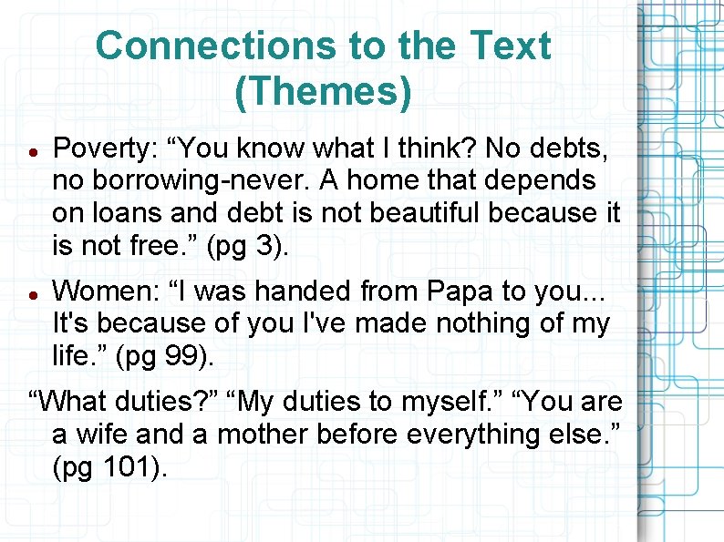 Connections to the Text (Themes) Poverty: “You know what I think? No debts, no