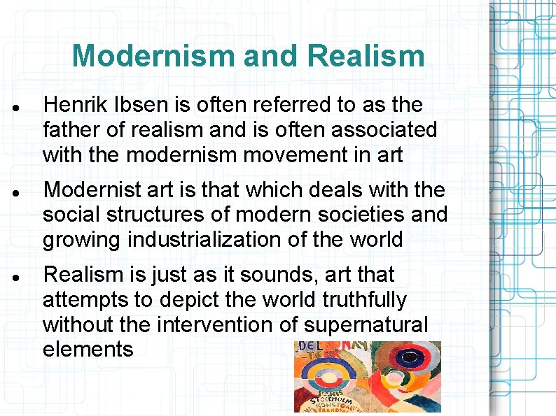 Modernism and Realism Henrik Ibsen is often referred to as the father of realism