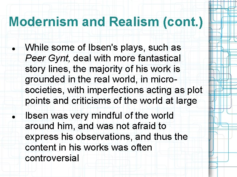 Modernism and Realism (cont. ) While some of Ibsen's plays, such as Peer Gynt,