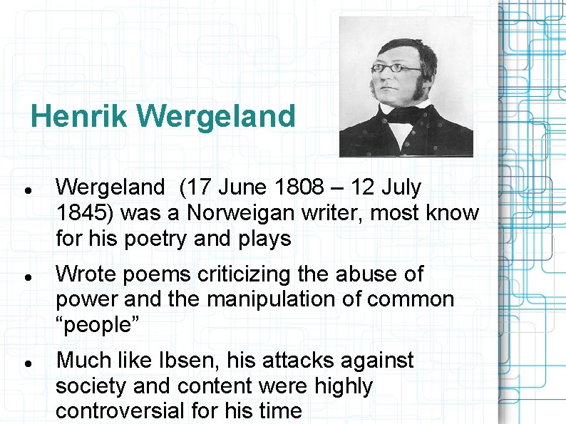 Henrik Wergeland (17 June 1808 – 12 July 1845) was a Norweigan writer, most