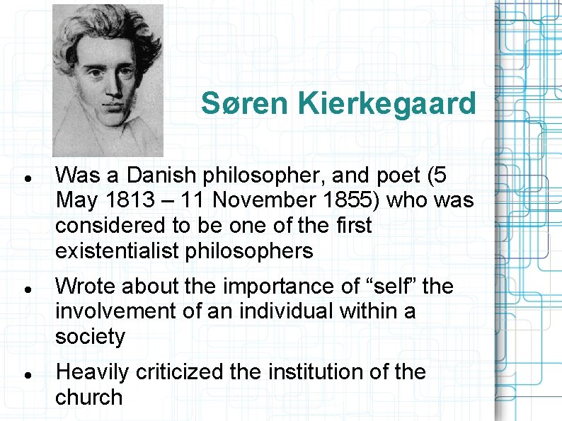 Søren Kierkegaard Was a Danish philosopher, and poet (5 May 1813 – 11 November