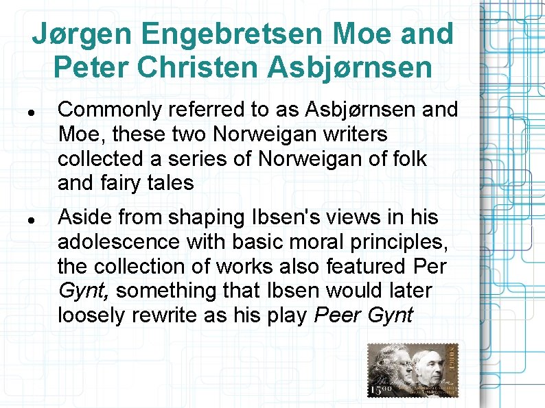 Jørgen Engebretsen Moe and Peter Christen Asbjørnsen Commonly referred to as Asbjørnsen and Moe,