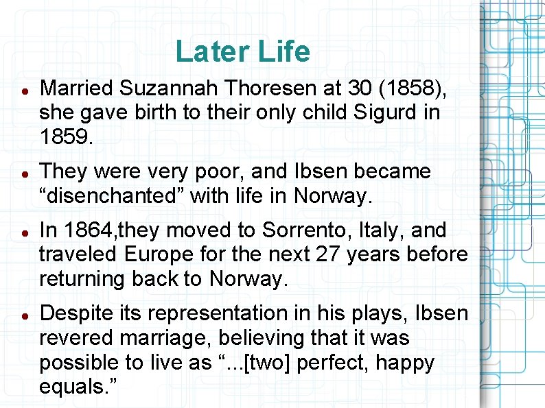 Later Life Married Suzannah Thoresen at 30 (1858), she gave birth to their only