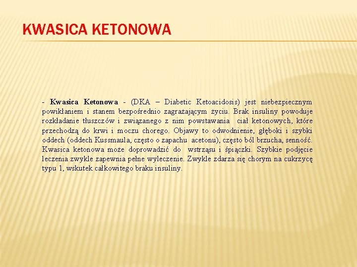 KWASICA KETONOWA - Kwasica Ketonowa - (DKA – Diabetic Ketoacidosis) jest niebezpiecznym powikłaniem i